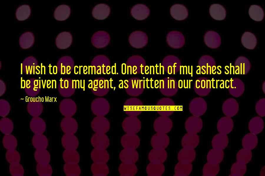 Vragende Quotes By Groucho Marx: I wish to be cremated. One tenth of