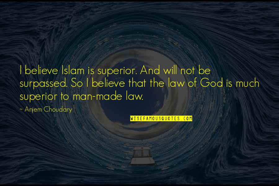 Vrana Palace Quotes By Anjem Choudary: I believe Islam is superior. And will not Vrana Palace Quotes By Anjem Choudary: I believe Islam is superior. And will not