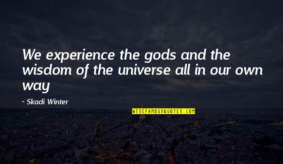 Vranckx Tuin Quotes By Skadi Winter: We experience the gods and the wisdom of