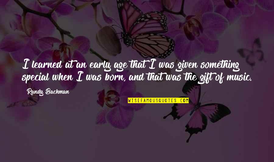 Vrandel Quotes By Randy Bachman: I learned at an early age that I Vrandel Quotes By Randy Bachman: I learned at an early age that I