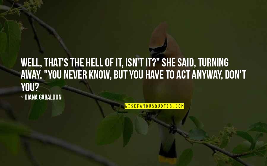 Vranecek Quotes By Diana Gabaldon: Well, that's the hell of it, isn't it?" Vranecek Quotes By Diana Gabaldon: Well, that's the hell of it, isn't it?"