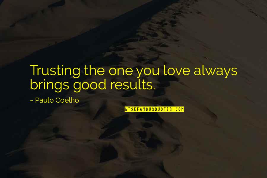 Vranecek Quotes By Paulo Coelho: Trusting the one you love always brings good Vranecek Quotes By Paulo Coelho: Trusting the one you love always brings good