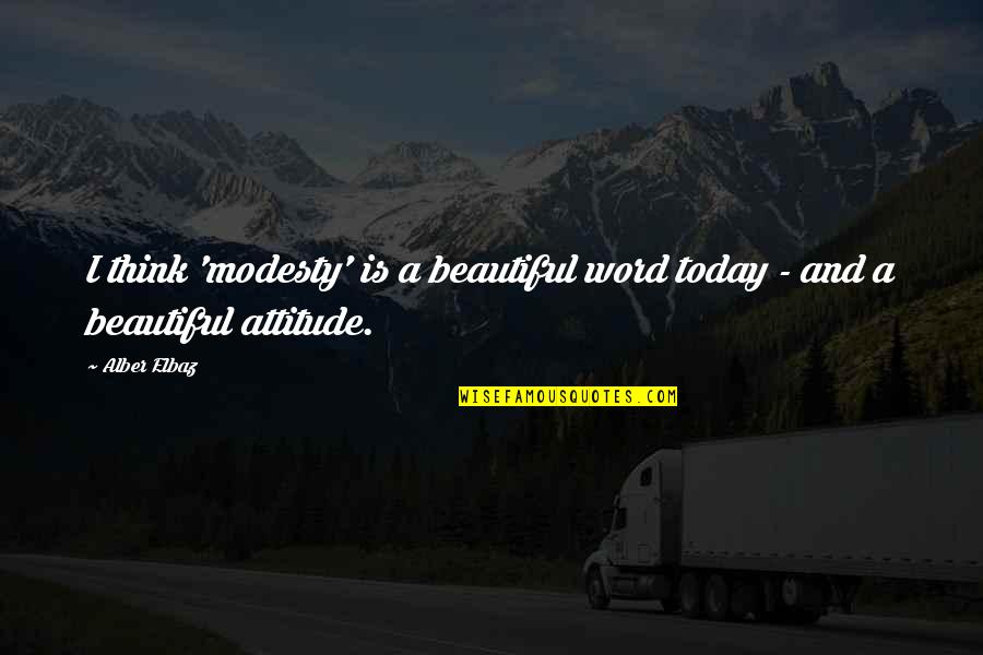 Vranken Pommery Quotes By Alber Elbaz: I think 'modesty' is a beautiful word today
