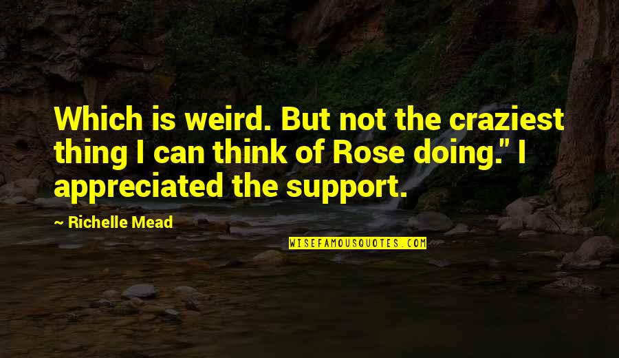 Vratenie Quotes By Richelle Mead: Which is weird. But not the craziest thing Vratenie Quotes By Richelle Mead: Which is weird. But not the craziest thing