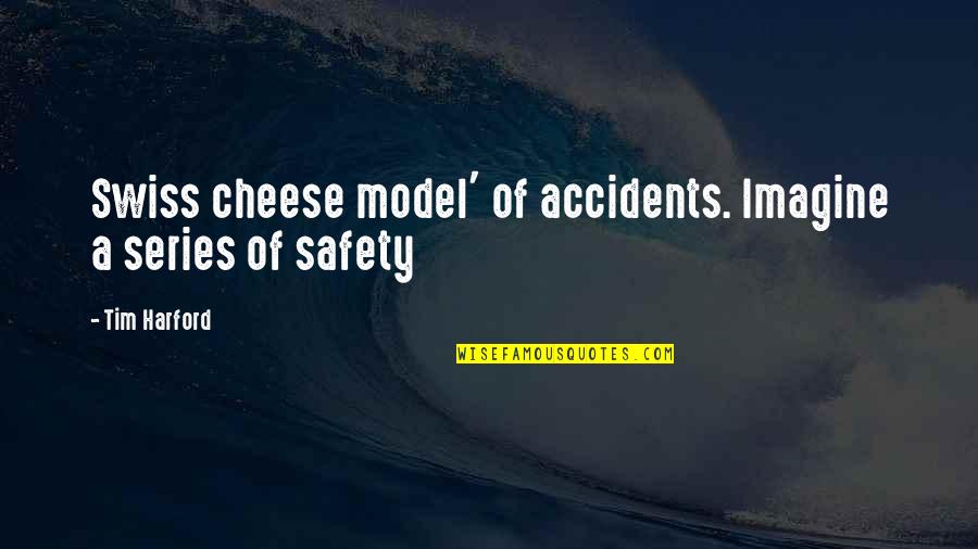 Vrazel Polka Quotes By Tim Harford: Swiss cheese model' of accidents. Imagine a series