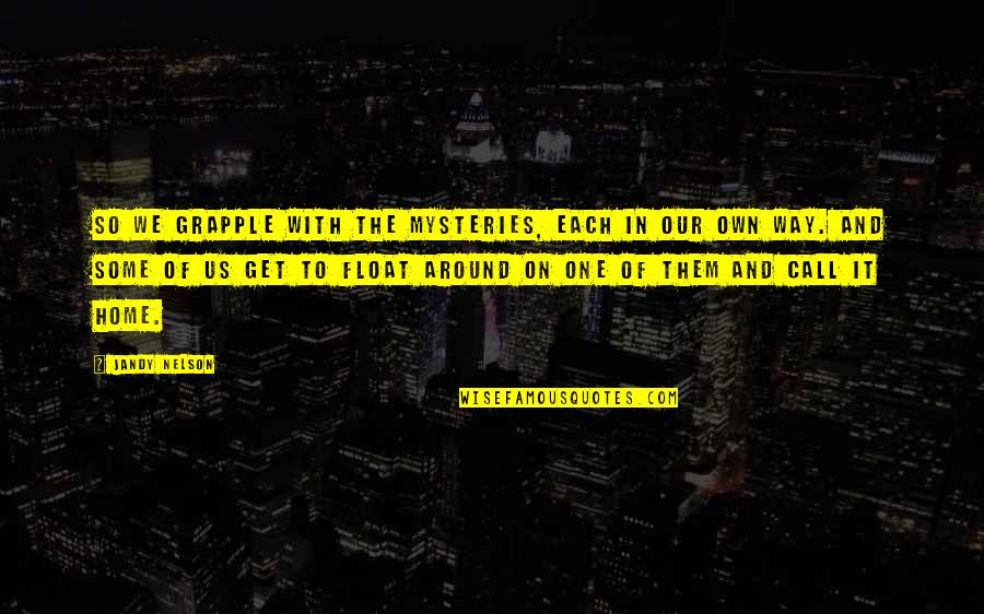 Vrdu Tw 480 Quotes By Jandy Nelson: So we grapple with the mysteries, each in Vrdu Tw 480 Quotes By Jandy Nelson: So we grapple with the mysteries, each in
