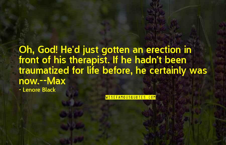 Vree Quotes By Lenore Black: Oh, God! He'd just gotten an erection in