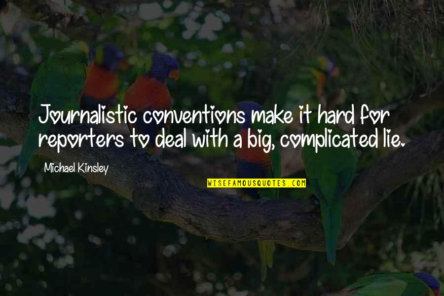 Vreeken Zaad Quotes By Michael Kinsley: Journalistic conventions make it hard for reporters to Vreeken Zaad Quotes By Michael Kinsley: Journalistic conventions make it hard for reporters to