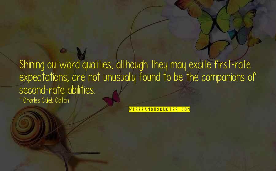 Vreelands West Quotes By Charles Caleb Colton: Shining outward qualities, although they may excite first-rate Vreelands West Quotes By Charles Caleb Colton: Shining outward qualities, although they may excite first-rate