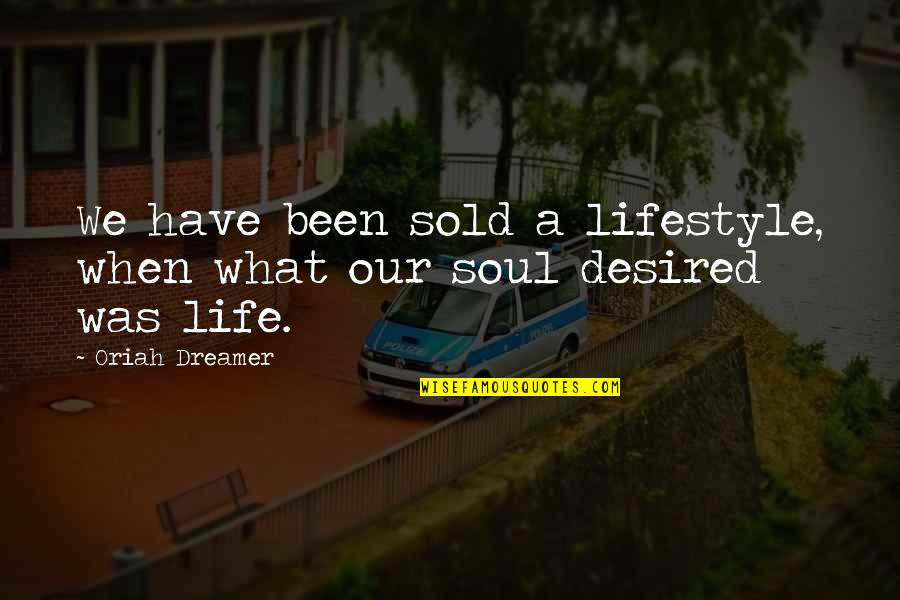 Vreemde Tekens Quotes By Oriah Dreamer: We have been sold a lifestyle, when what