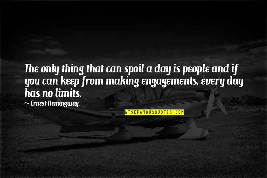 Vrekener Quotes By Ernest Hemingway,: The only thing that can spoil a day