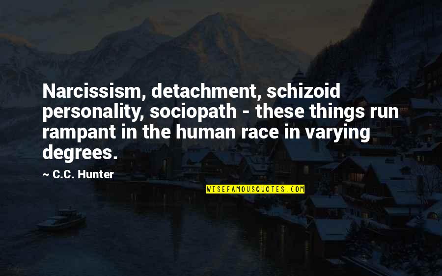 Vremea Timisoara Quotes By C.C. Hunter: Narcissism, detachment, schizoid personality, sociopath - these things Vremea Timisoara Quotes By C.C. Hunter: Narcissism, detachment, schizoid personality, sociopath - these things