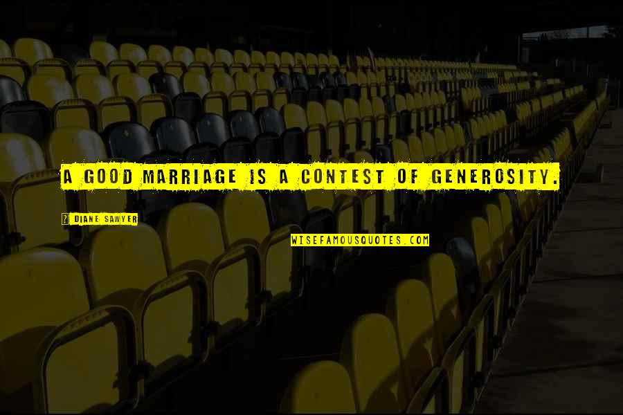 Vreneli Gold Quotes By Diane Sawyer: A good marriage is a contest of generosity.