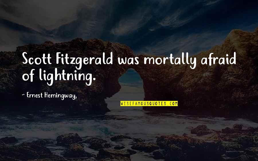 Vreneli Gold Quotes By Ernest Hemingway,: Scott Fitzgerald was mortally afraid of lightning.
