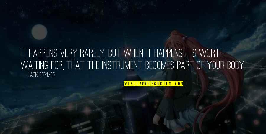Vreni Pigorsch Quotes By Jack Brymer: It happens very rarely, but when it happens Vreni Pigorsch Quotes By Jack Brymer: It happens very rarely, but when it happens
