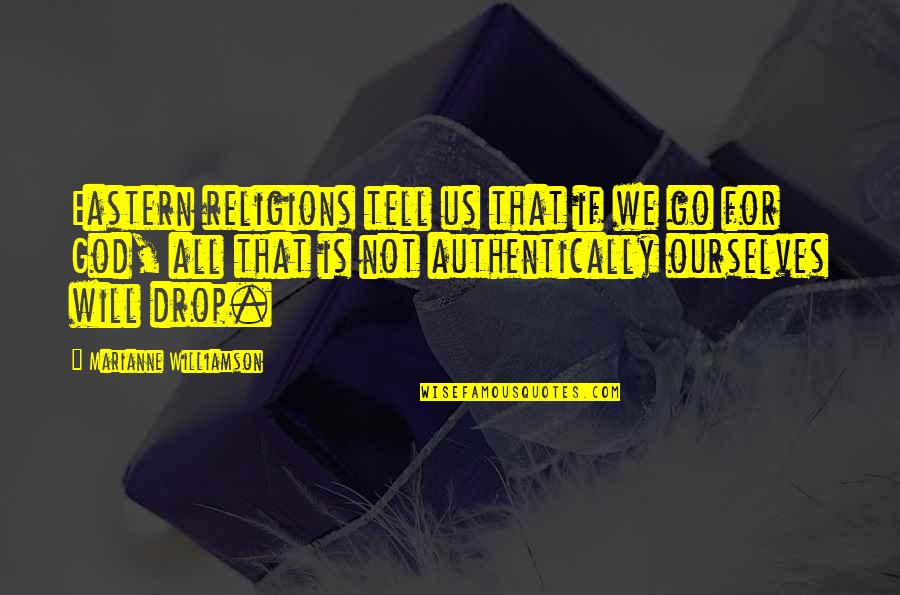 Vrerizo Quotes By Marianne Williamson: Eastern religions tell us that if we go