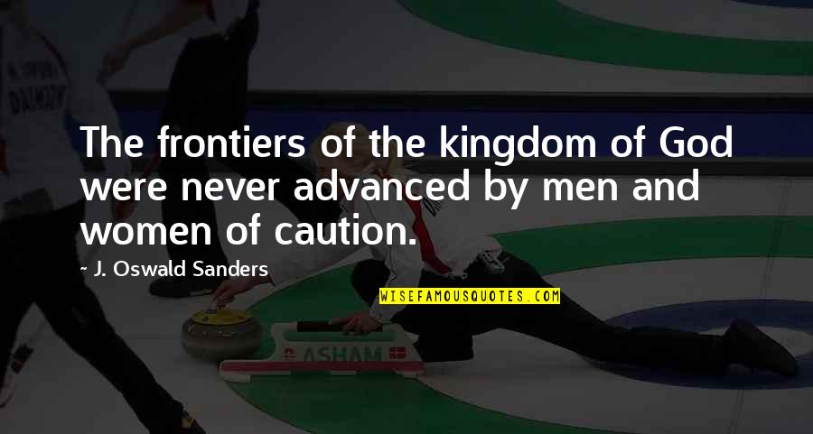 Vresrevma Quotes By J. Oswald Sanders: The frontiers of the kingdom of God were Vresrevma Quotes By J. Oswald Sanders: The frontiers of the kingdom of God were