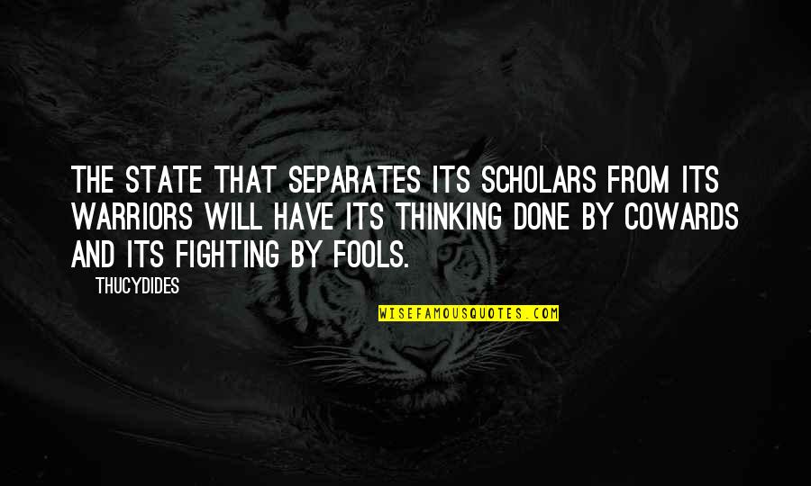 Vretenac Quotes By Thucydides: The State that separates its scholars from its