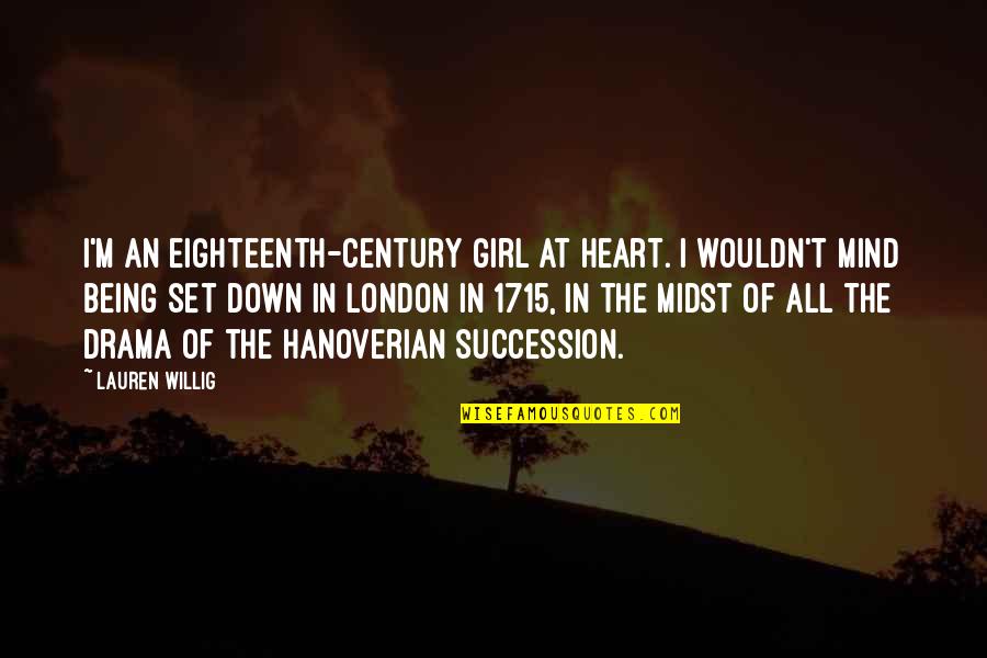 Vreuna Quotes By Lauren Willig: I'm an eighteenth-century girl at heart. I wouldn't Vreuna Quotes By Lauren Willig: I'm an eighteenth-century girl at heart. I wouldn't
