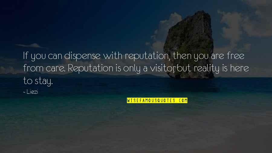 Vreuna Quotes By Liezi: If you can dispense with reputation, then you Vreuna Quotes By Liezi: If you can dispense with reputation, then you