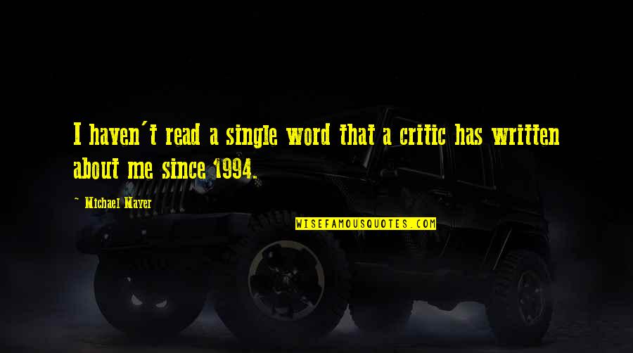 Vreunui Om Quotes By Michael Mayer: I haven't read a single word that a