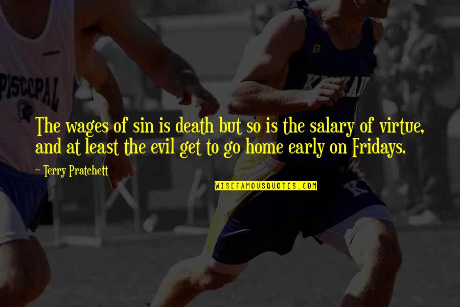Vrevia Quotes By Terry Pratchett: The wages of sin is death but so Vrevia Quotes By Terry Pratchett: The wages of sin is death but so