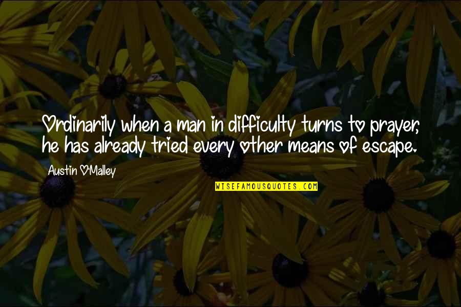 Vrevirus Quotes By Austin O'Malley: Ordinarily when a man in difficulty turns to