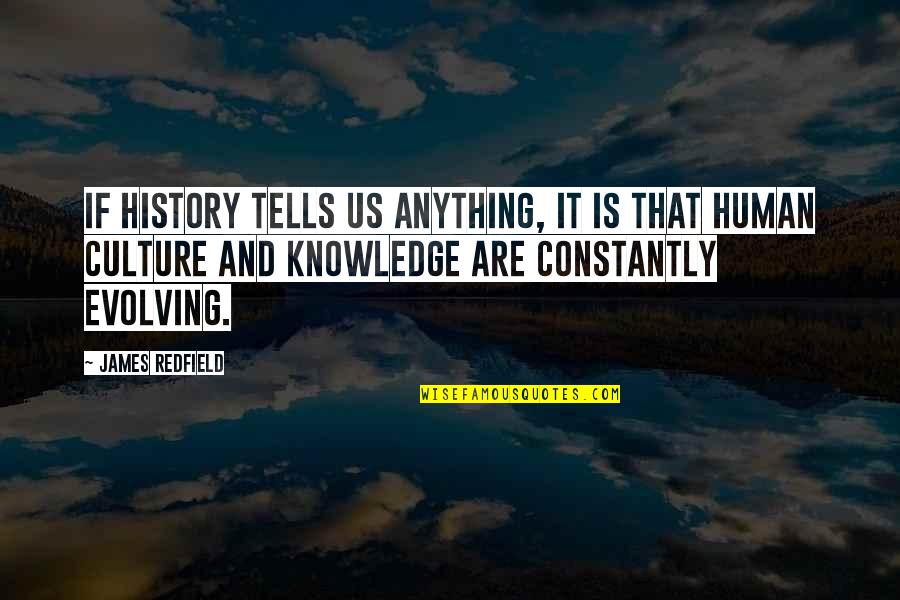 Vrhunac U Quotes By James Redfield: If history tells us anything, it is that Vrhunac U Quotes By James Redfield: If history tells us anything, it is that