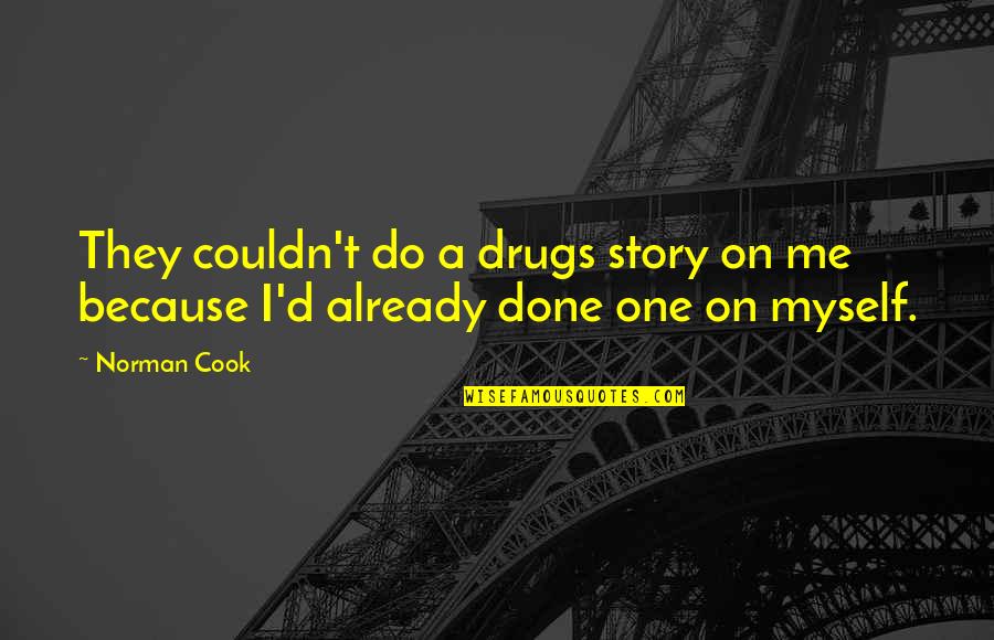 Vrhunac Zagreb Quotes By Norman Cook: They couldn't do a drugs story on me