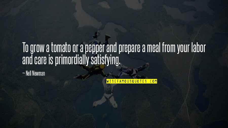 Vriezema Quotes By Nell Newman: To grow a tomato or a pepper and