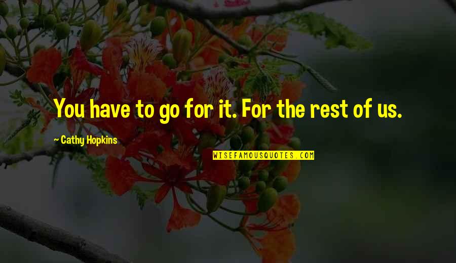 Vrijdaghs Lokeren Quotes By Cathy Hopkins: You have to go for it. For the Vrijdaghs Lokeren Quotes By Cathy Hopkins: You have to go for it. For the
