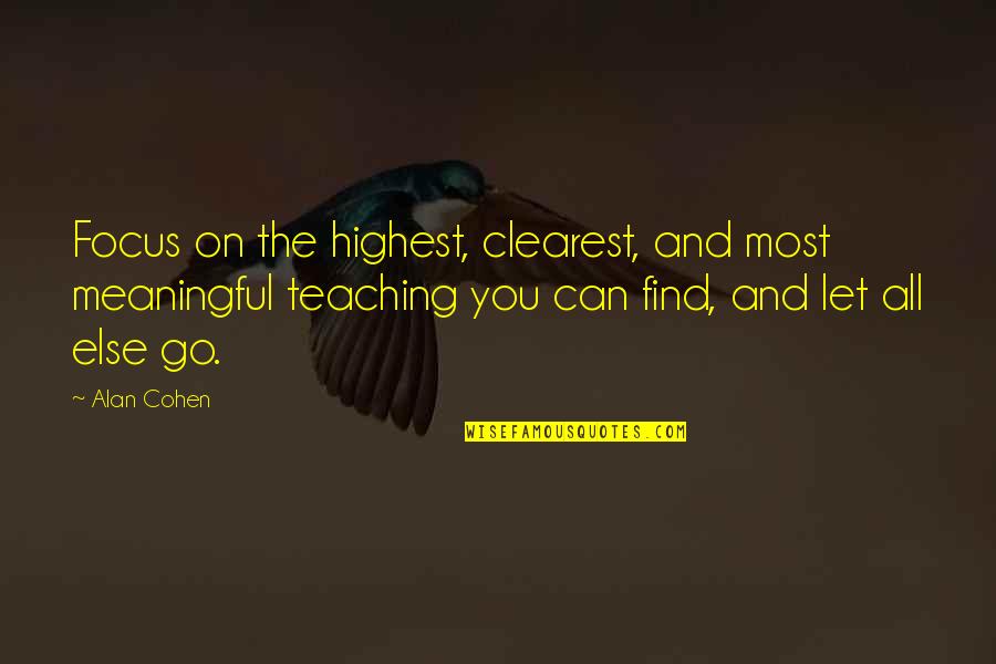 Vrijednosni Quotes By Alan Cohen: Focus on the highest, clearest, and most meaningful Vrijednosni Quotes By Alan Cohen: Focus on the highest, clearest, and most meaningful