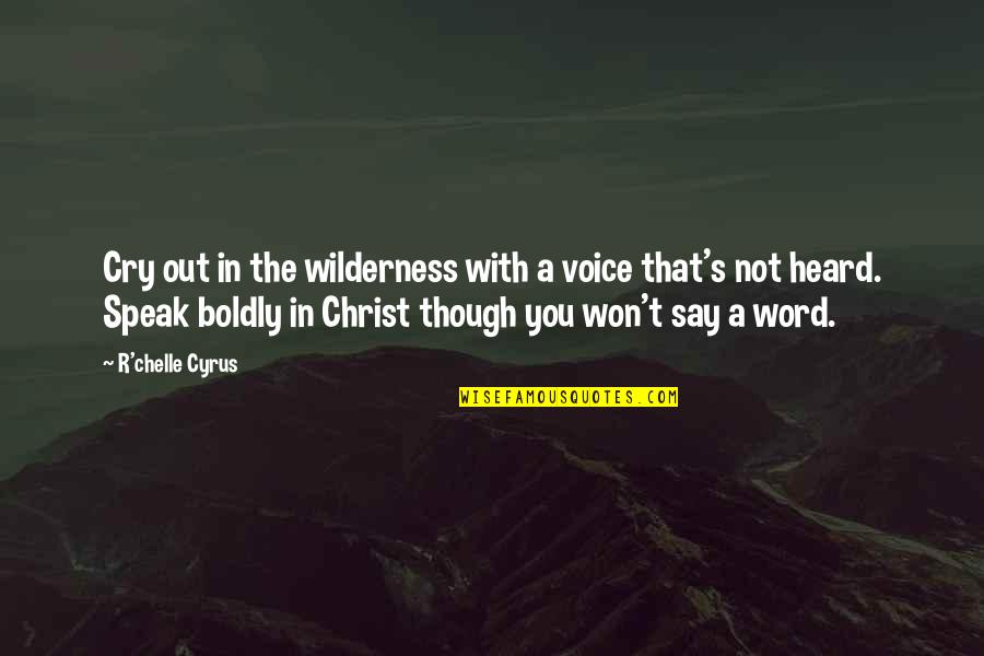 Vrijeme Quotes By R'chelle Cyrus: Cry out in the wilderness with a voice