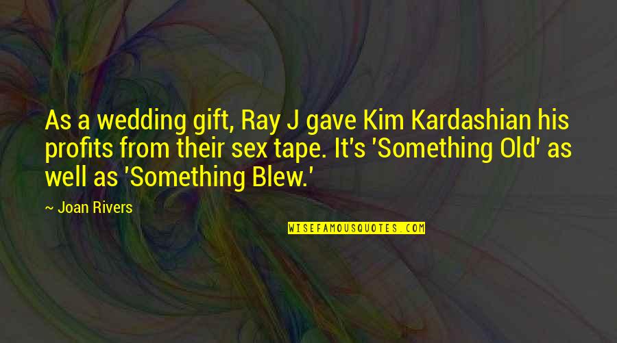 Vrijwilligers Quotes By Joan Rivers: As a wedding gift, Ray J gave Kim