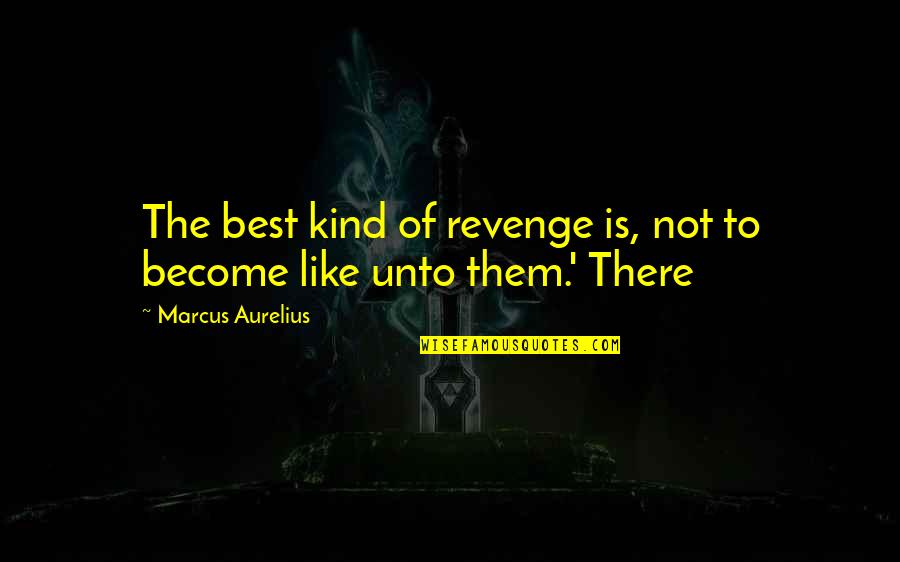 Vrijwilligers Quotes By Marcus Aurelius: The best kind of revenge is, not to Vrijwilligers Quotes By Marcus Aurelius: The best kind of revenge is, not to