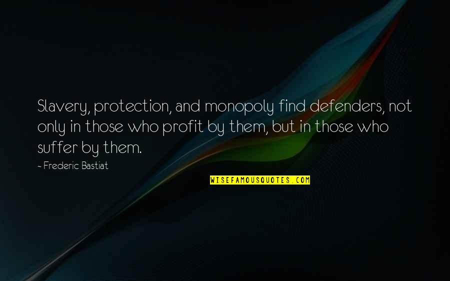 Vrindavan Wall Art Quotes By Frederic Bastiat: Slavery, protection, and monopoly find defenders, not only