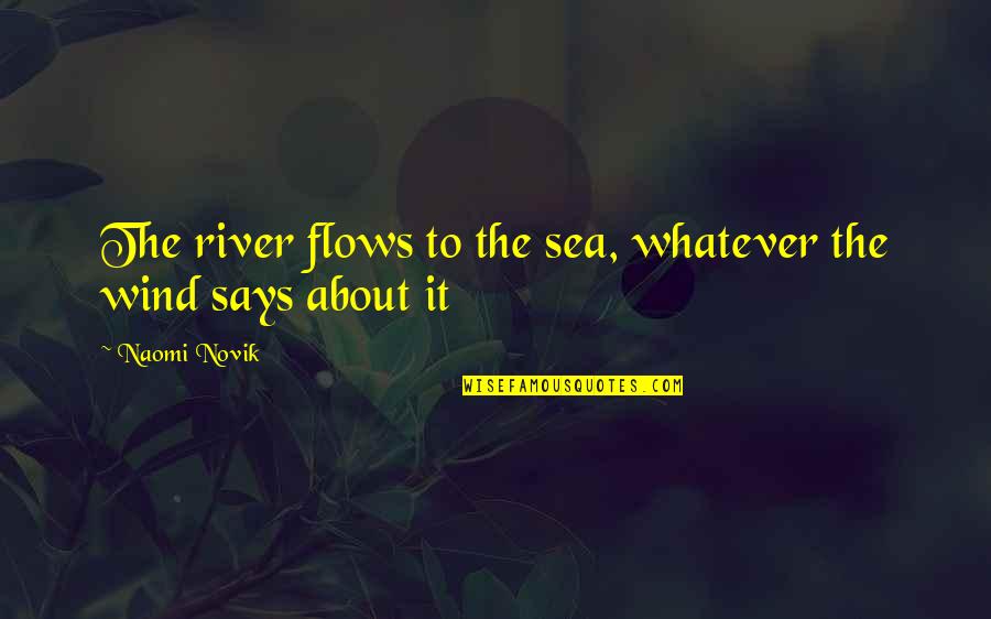 Vrindavan Wall Art Quotes By Naomi Novik: The river flows to the sea, whatever the