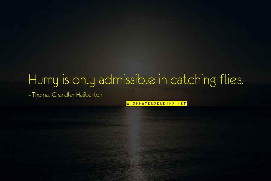 Vrischikam 1 Quotes By Thomas Chandler Haliburton: Hurry is only admissible in catching flies. Vrischikam 1 Quotes By Thomas Chandler Haliburton: Hurry is only admissible in catching flies.