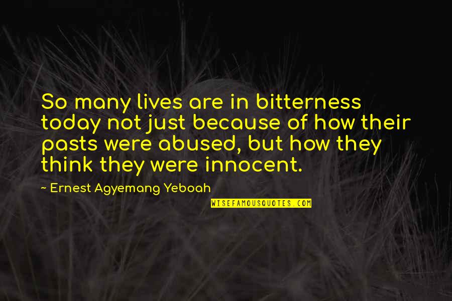 Vrline Su Quotes By Ernest Agyemang Yeboah: So many lives are in bitterness today not