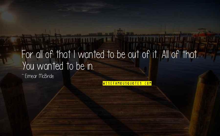Vrml Format Quotes By Eimear McBride: For all of that I wanted to be
