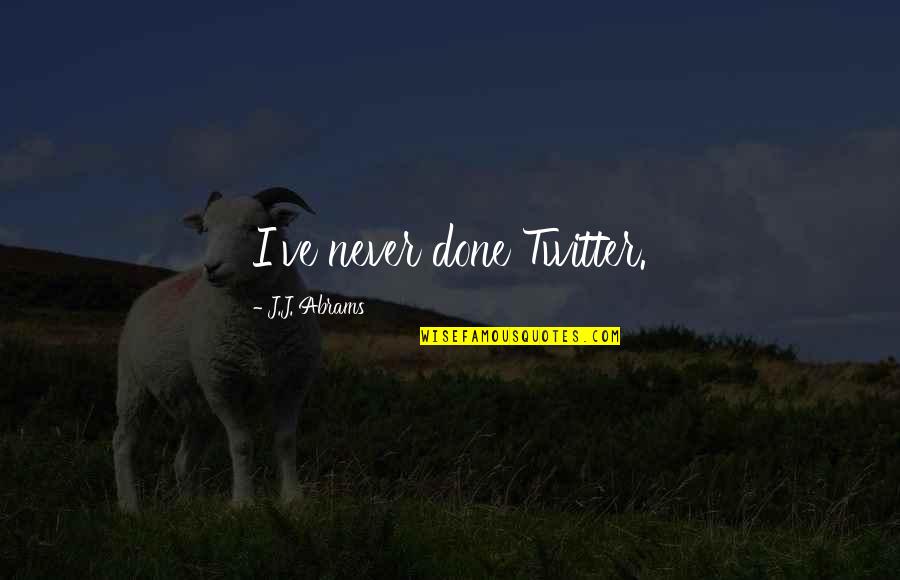 Vroiam Voiam Quotes By J.J. Abrams: I've never done Twitter.