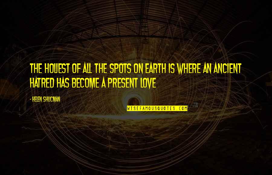 Vrolijk Paasfeest Quotes By Helen Shucman: The holiest of all the spots on earth Vrolijk Paasfeest Quotes By Helen Shucman: The holiest of all the spots on earth