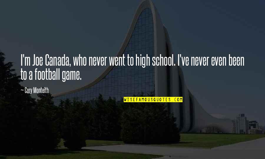 Vronsky Catherine Quotes By Cory Monteith: I'm Joe Canada, who never went to high Vronsky Catherine Quotes By Cory Monteith: I'm Joe Canada, who never went to high