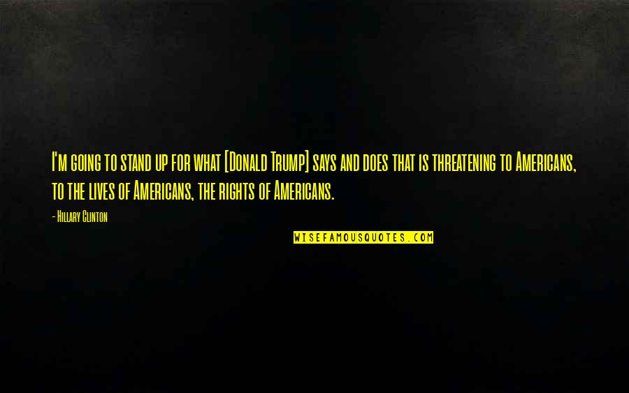 Vronsky Catherine Quotes By Hillary Clinton: I'm going to stand up for what [Donald Vronsky Catherine Quotes By Hillary Clinton: I'm going to stand up for what [Donald