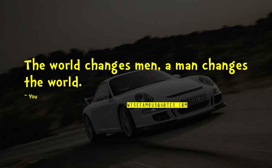 Vroomen Bike Quotes By You: The world changes men, a man changes the