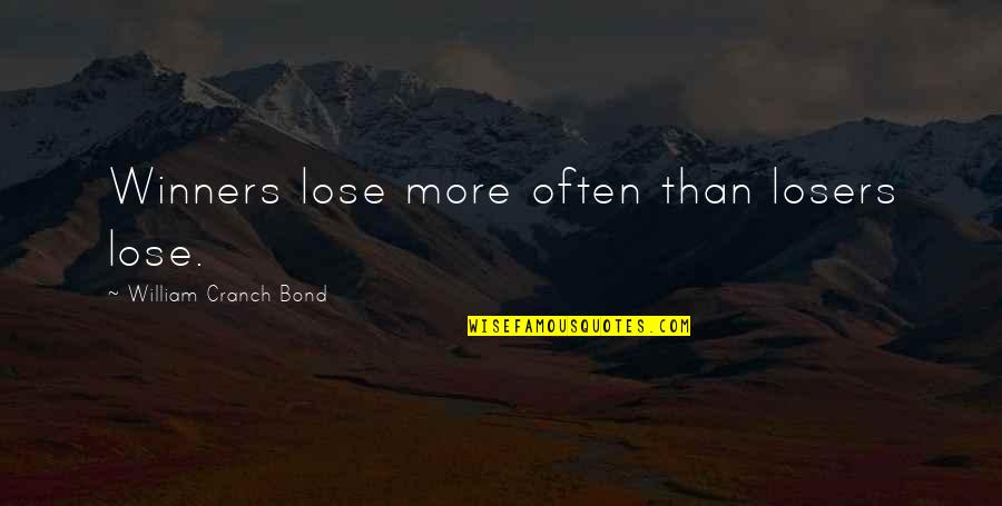 Vrooom Large Quotes By William Cranch Bond: Winners lose more often than losers lose.