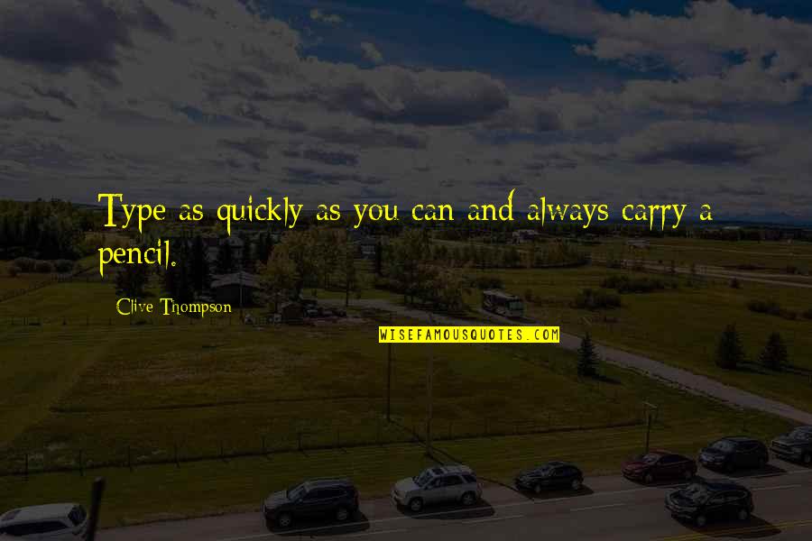 Vrtim Zdravi Quotes By Clive Thompson: Type as quickly as you can and always Vrtim Zdravi Quotes By Clive Thompson: Type as quickly as you can and always