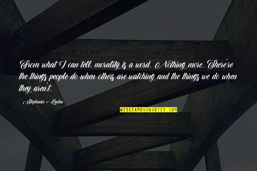 Vrtm 202 Quotes By Stephanie Kuehn: From what I can tell, morality is a Vrtm 202 Quotes By Stephanie Kuehn: From what I can tell, morality is a