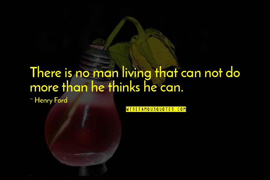 Vrtnarjenje Quotes By Henry Ford: There is no man living that can not