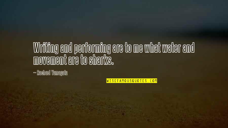 Vrtnarjenje Quotes By Rachael Yamagata: Writing and performing are to me what water Vrtnarjenje Quotes By Rachael Yamagata: Writing and performing are to me what water